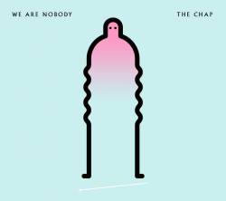 The Chap : We Are Nobody